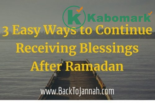 3 Easy Ways to Continue Receiving Blessings After Ramadan